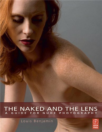 Скачать The Naked and the Lens: A Guide to Nude Photography