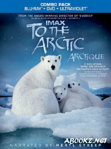 Арктика / IMAX - To the Arctic (2012) HDRip