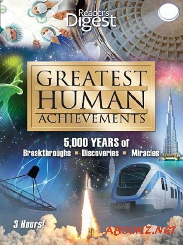 Величайшие достижения человека / Greatest Human Achievements (3 серии из 3) (2012) SATRip 