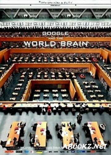 BBC. Гугл и "Мировой мозг" / BBC. Google and the World Brain (2013) SATRip