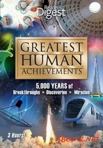 Величайшие достижения человека / Greatest Human (2012 / 3 серии из 3) SATRip
